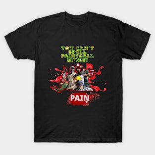 You Can't Spell Paintball Without Pain T-Shirt